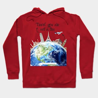 Travel, you are not a tree Hoodie